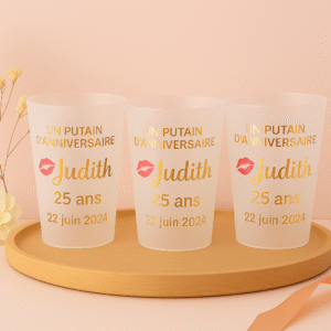 Gobelets anniversaire " Un putain d'anniversaire"